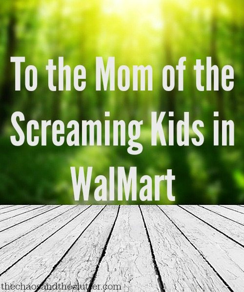 To the Mom of the Screaming Kids in WalMart