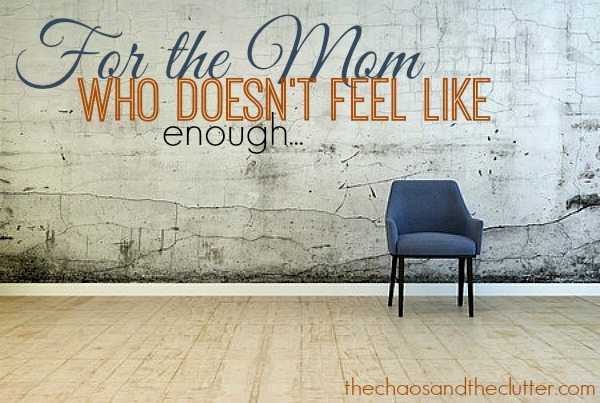 For the Mom Who Doesn't Feel Like Enough