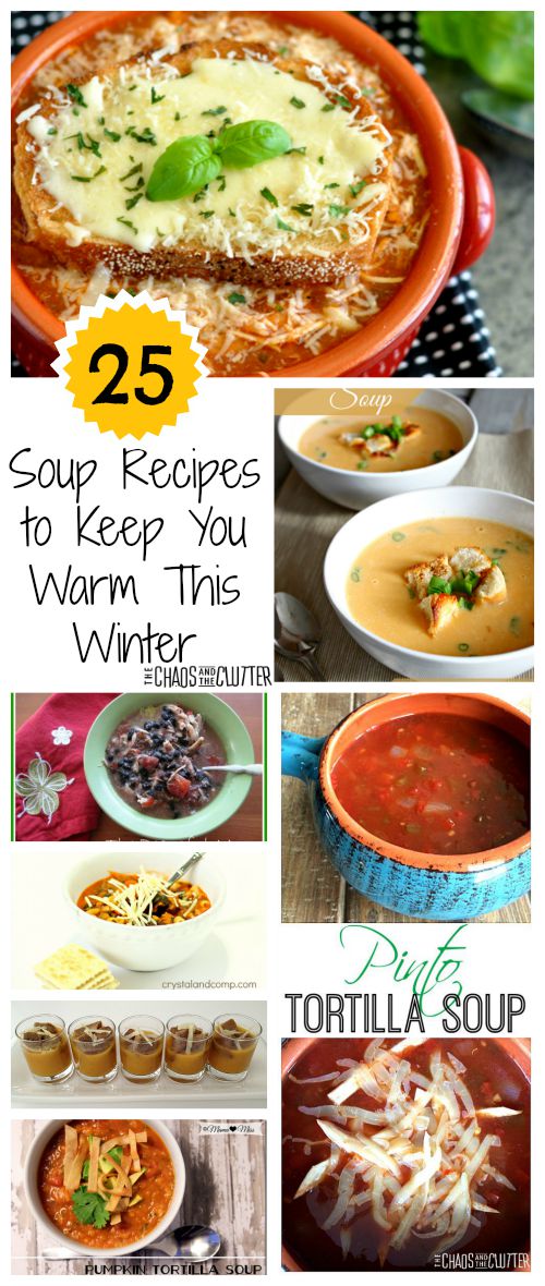 25 Soup Recipes that will help keep you warm this winter!